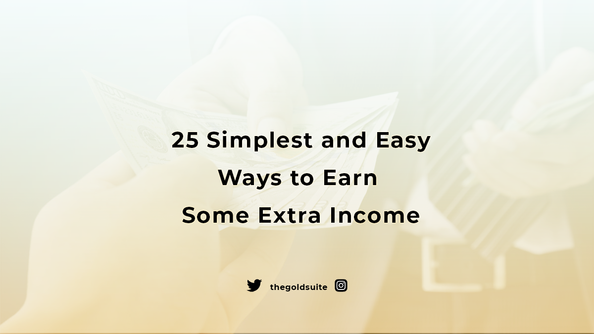 25 Simplest and Easy Ways to Earn Some Extra Income