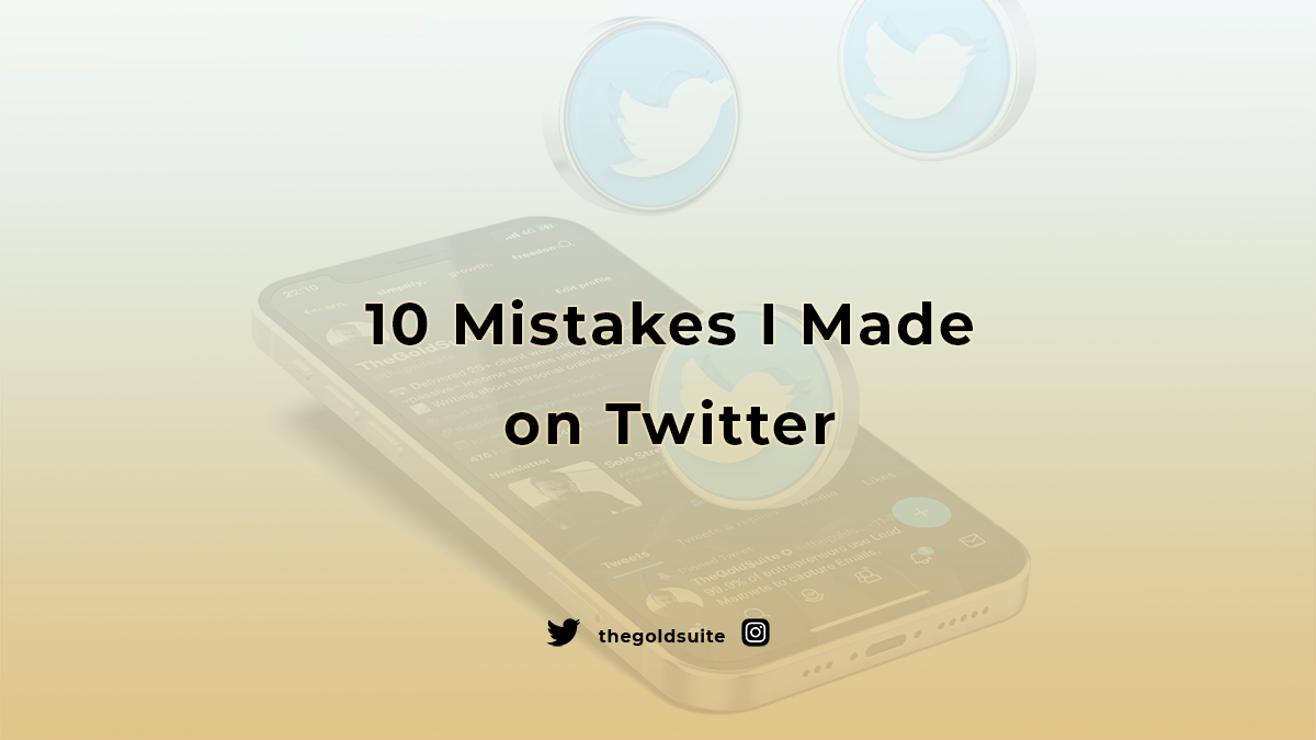 The Biggest 10 Mistakes I Made on Twitter