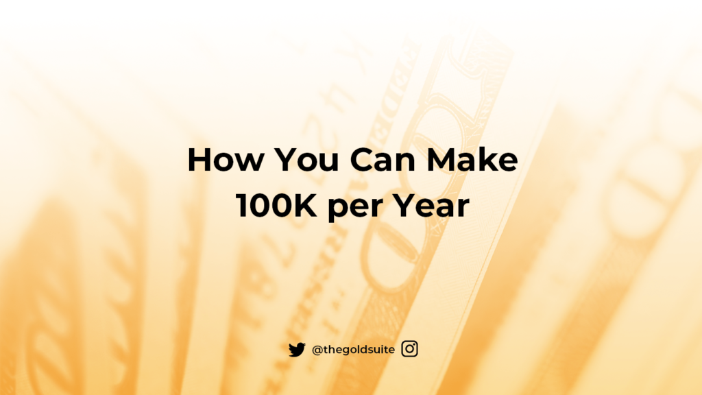 How you can make 100K per year