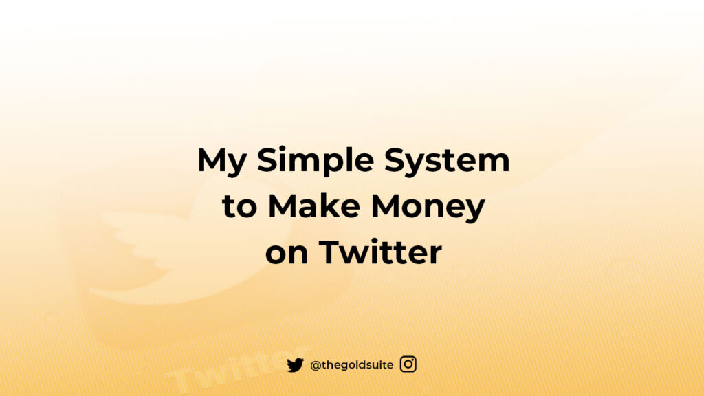My Simple System to Make Money on Twitter
