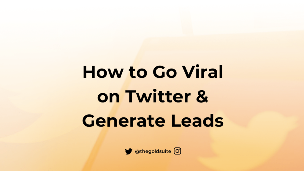 How to Go Viral on Twitter and Generate Leads