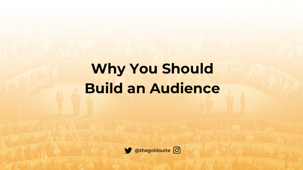 Why You Should Build an Audience