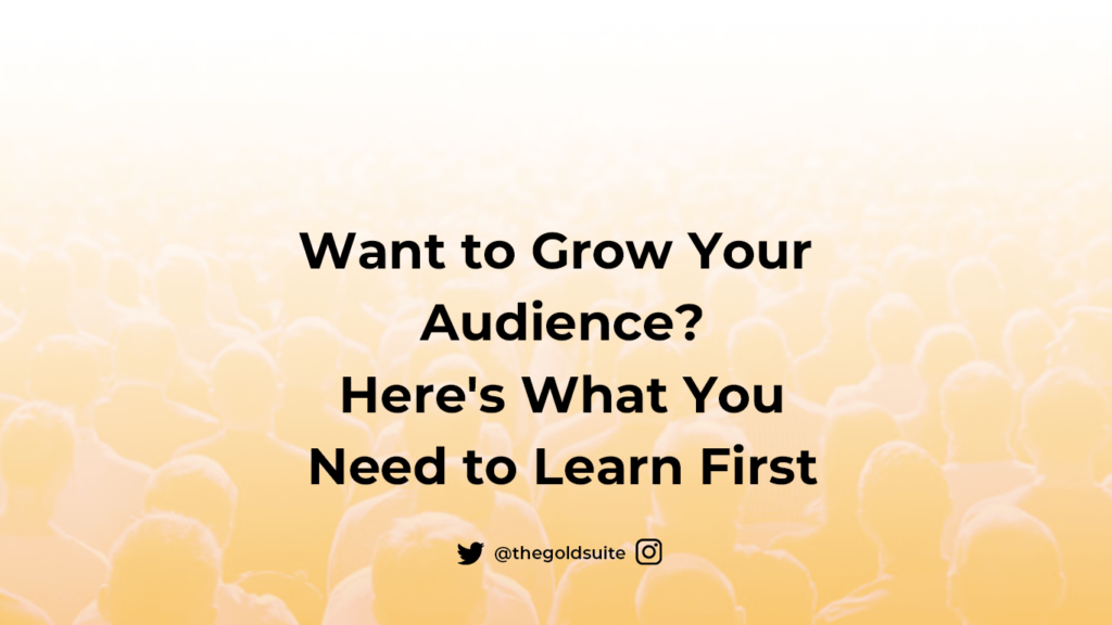 Want to Grow Your Audience Here's What You Need to Learn First